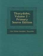 Thucydides, Volume 2 di John William Donaldson, Thucydides edito da Nabu Press