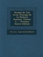 Decadas de Tito Livio, Principe de La Historia Romana, Volume 5... - Primary Source Edition di Tito Livio edito da Nabu Press