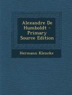 Alexandre de Humboldt - Primary Source Edition di Hermann Klencke edito da Nabu Press