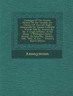 Catalogue of the Greater Portion of the Valuable Law Library of the Late Right Honourable Sir Joseph Littledale ... Will Be Sold by Auction by Mr. S. di Anonymous edito da Nabu Press