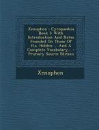 Xenophon: Cyropaedeia Book I: With Introduction and Notes Founded on Those of H.A. Holden ... and a Complete Vocabulary... - Pri edito da Nabu Press