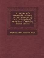 St. Augustine's Treatise on the City of God, Abridged by F.R. Montgomery Hitchcock edito da Nabu Press
