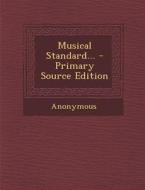 Musical Standard... - Primary Source Edition di Anonymous edito da Nabu Press
