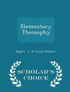 Elementary Theosophy - Scholar's Choice Edition di L W edito da Scholar's Choice