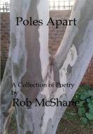Poles Apart di Rob McShane edito da Lulu.com