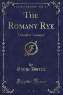 The Romany Rye di George Borrow edito da Forgotten Books
