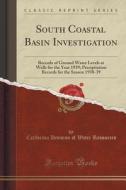 South Coastal Basin Investigation di California Division of Water Resources edito da Forgotten Books