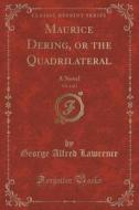 Maurice Dering, Or The Quadrilateral, Vol. 1 Of 2 di George Alfred Lawrence edito da Forgotten Books