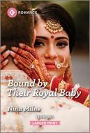 Bound by Their Royal Baby di Nina Milne edito da Harlequin