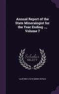 Annual Report Of The State Mineralogist For The Year Ending ..., Volume 7 edito da Palala Press
