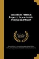 TAXATION OF PERSONAL PROPERTY di Thomas Gaskell 1834-1900 Shearman, Albert Kimsey Owen, Arthur H. Dodge edito da WENTWORTH PR