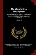 The World's Great Masterpieces: History, Biography, Science, Philosophy, Poetry, the Drama, Travel, Adventure, Fiction,  di Frank Richard Stockton, Nathan Haskell Dole, Harry Thurston Peck edito da CHIZINE PUBN
