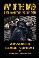 Way of the Raven Blade Combatives Volume 3 di Fernan Vargas edito da Lulu.com
