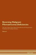 Reversing Malignant Pilomatricoma: Deficiencies The Raw Vegan Plant-Based Detoxification & Regeneration Workbook for Hea di Health Central edito da LIGHTNING SOURCE INC