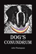 Dog's Conundrum di John Thompson edito da Austin Macauley Publishers
