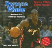Dwyane Wade: Basketball Star/Estrella del Baloncesto di Mary Ann Hoffman edito da Buenas Letras