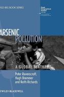 Arsenic Pollution di Ravenscroft, Brammer, Richards edito da John Wiley & Sons