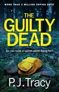 The Guilty Dead di P. J. Tracy edito da Penguin Books Ltd (UK)