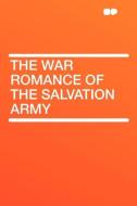 The War Romance of the Salvation Army edito da HardPress Publishing