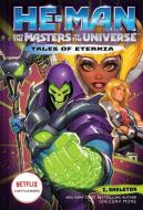 He-Man and the Masters of the Universe (Tales of Eternia Book 2) di Gregory Mone edito da AMULET BOOKS