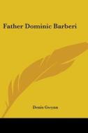 Father Dominic Barberi di Denis Gwynn edito da Kessinger Publishing