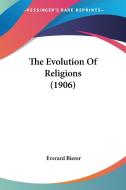The Evolution Of Religions (1906) di Everard Bierer edito da Nobel Press
