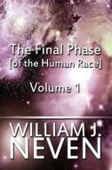 The Final Phase [of The Human Race] di William J Neven edito da America Star Books