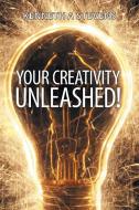 Your Creativity Unleashed! di Kenneth a. Stevens edito da Balboa Press