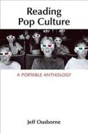 Reading Pop Culture: A Portable Anthology di Jeffrey Ousborne, Jeff Ousborne edito da Bedford Books