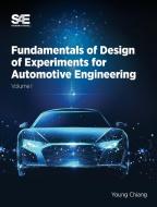 Fundamentals of Design of Experiments for Automotive Engineering Volume I di Young J. Chiang edito da SAE International