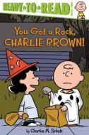 You Got a Rock, Charlie Brown! di Charles M. Schulz edito da SIMON SPOTLIGHT