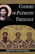 Courses of Patristic Theology di MR Dimitrios George Porpatonelis edito da Createspace