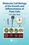 Molecular Cell Biology of the Growth and Differentiation of Plant Cells edito da Taylor & Francis Inc