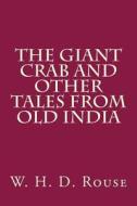 The Giant Crab and Other Tales from Old India di W. H. D. Rouse edito da Createspace