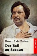 Der Ball Zu Sceaux di Honore De Balzac edito da Createspace Independent Publishing Platform