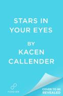 Stars in Your Eyes di Kacen Callender edito da Grand Central Publishing