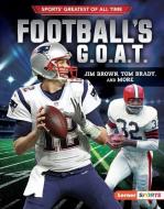 Football's G.O.A.T.: Jim Brown, Tom Brady, and More di Joe Levit edito da LERNER PUBN