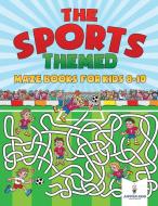 The Sports-Themed Maze Books for Kids 8-10 di Jupiter Kids edito da Jupiter Kids