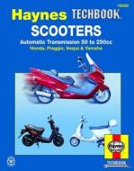 Scooters, Service and Repair Manual: Automatic Transmission 50 to 250cc; Honda, Piaggio, Vespa & Yamaha di John Haynes edito da HAYNES PUBN