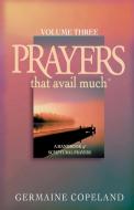 Prayers That Avail Much Volume 3 di Germaine Copeland edito da HARRISON HOUSE