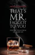 That's Mr. Faggot to You di Michael Thomas Ford edito da Lethe Press