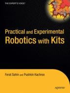 Practical and Experimental Robotics with Kits di Pushkin Kachroo, Ferat Sahin edito da SPRINGER NATURE