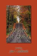 Reasons For Andy di John T Goldthwait edito da America Star Books