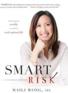 Smart Risk: Invest Like the Wealthy to Achieve a Work-Optional Life di Maili Wong edito da ADVANTAGE MEDIA GROUP