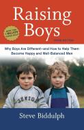Raising Boys: Why Boys Are Different--And How to Help Them Become Happy and Well-Balanced Men di Steve Biddulph edito da TEN SPEED PR