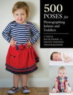 500 Poses for Photographing Infants and Toddlers: A Visual Sourcebook for Digital Portrait Photographers di Michelle Perkins edito da AMHERST MEDIA