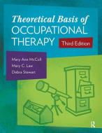 Theoretical Basis of Occupational Therapy di Mary Ann McColl edito da SLACK Incorporated