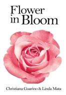 FLOWERS IN BLOOM di CHRISTIANA GUARINO edito da LIGHTNING SOURCE UK LTD