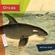 Orcas di Melissa Gish edito da CREATIVE EDUCATION