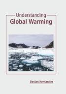 Understanding Global Warming di DECLAN HERNANDEZ edito da CALLISTO REFERENCE